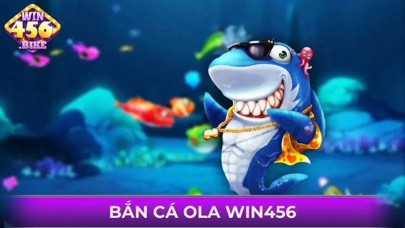 Bắn cá Ola WIN456