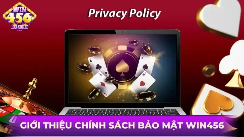 Chính sách bảo mật WIN456 đề cao nguyên tắc an toàn