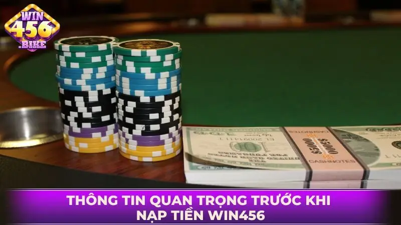 Nạp tiền WIN456 đòi hỏi phải nắm các thông tin